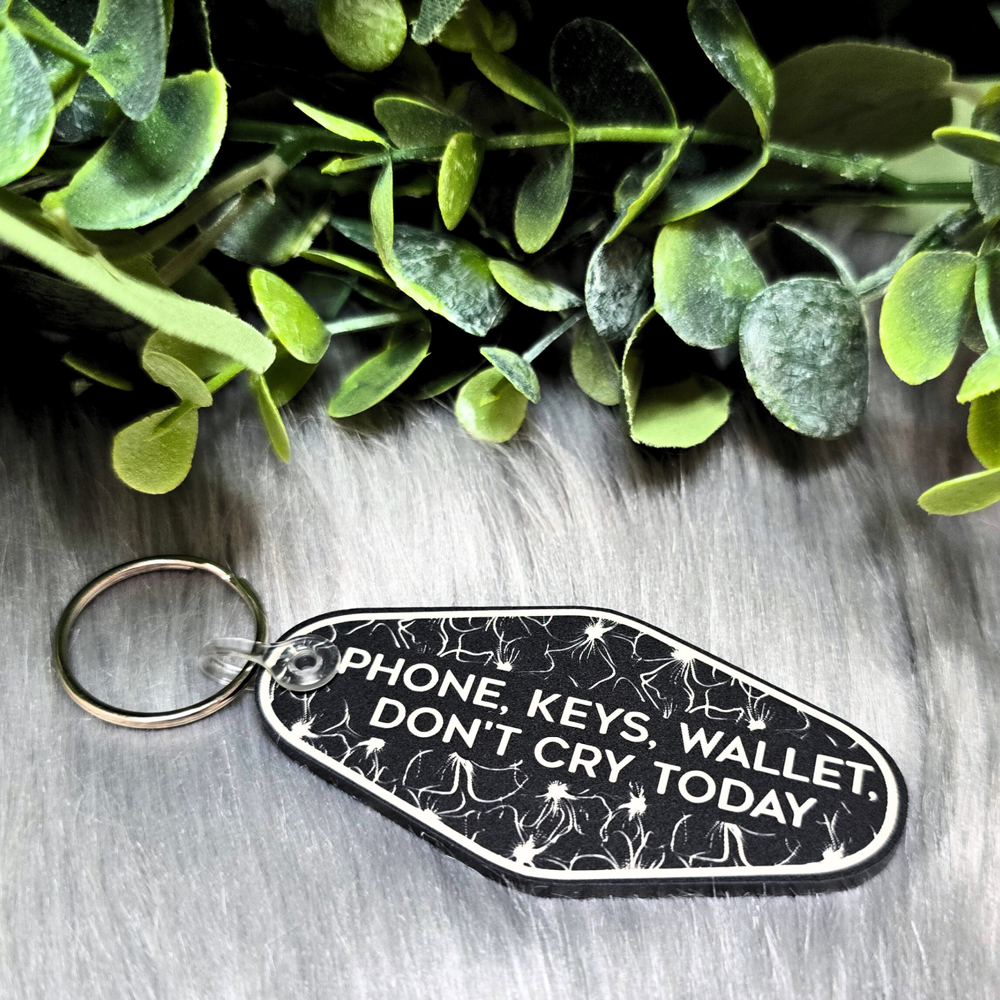 Phone, Keys, Wallet, Don't Cry Today - Floral Acrylic Keychain