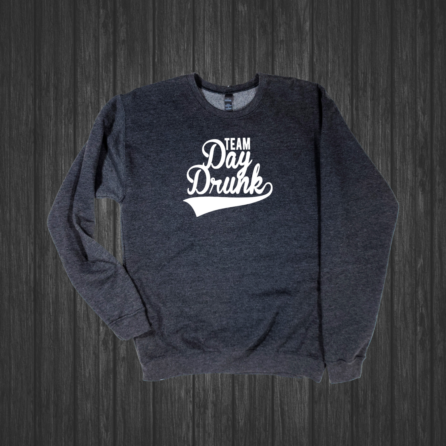 Team Day Drunk Crewneck Sweatshirt