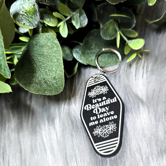 It's a Beautiful Day to Leave Me Alone - Acrylic Keychain