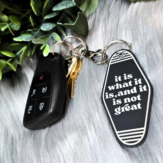 It Is What It Is, And It Is Not Great - Acrylic Keychain