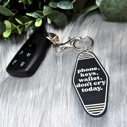 Phone, Keys, Wallet, Don't Cry Today - Acrylic Keychain