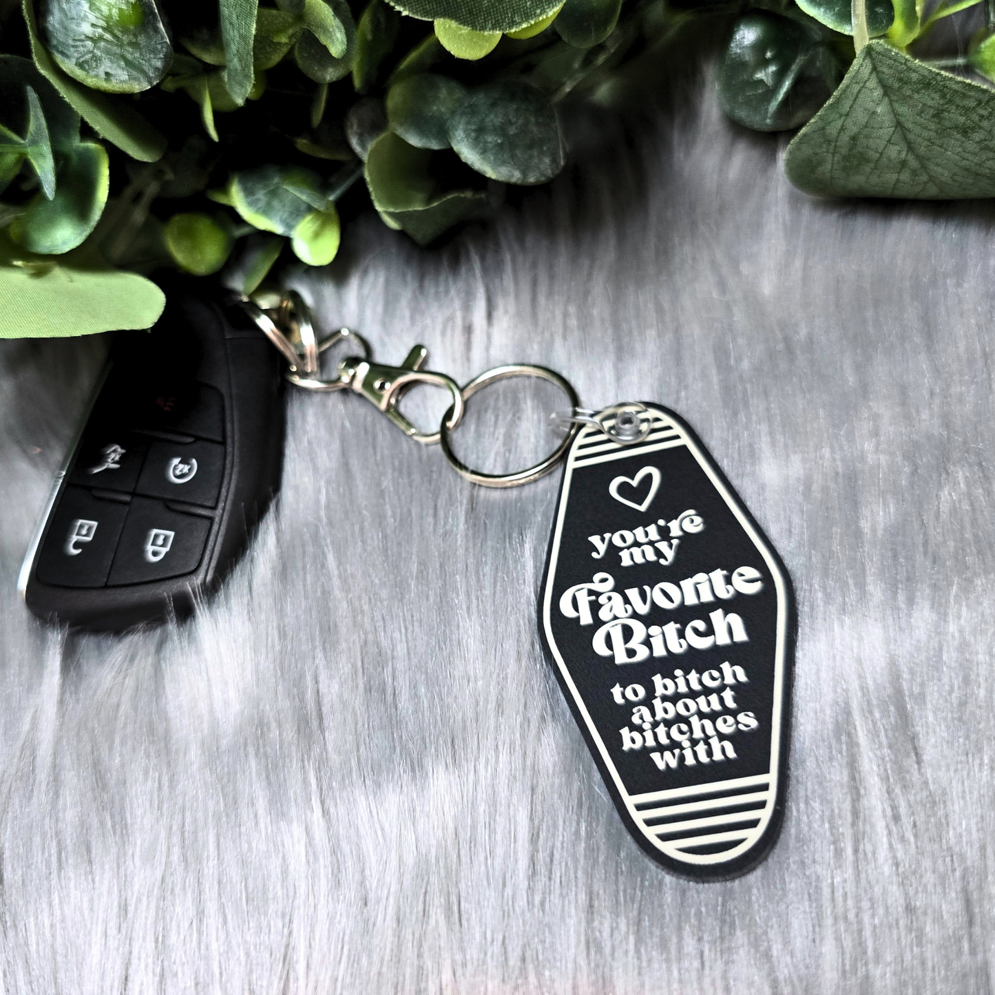 You're My Favorite Bitch To Bitch About Bitches - Acrylic Keychain