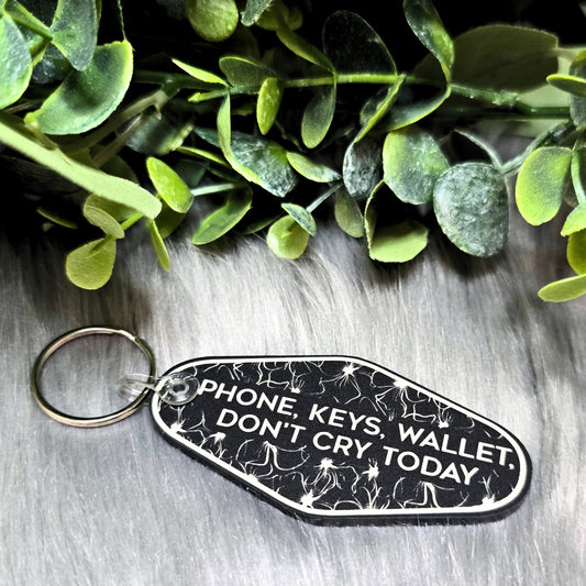 Phone, Keys, Wallet, Don't Cry Today - Floral Acrylic Keychain