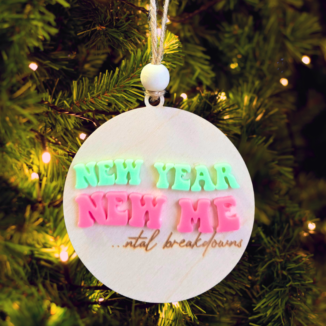 New Year, New Me...ntal breakdown Ornament